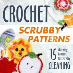 TÉLÉCHARGER Crochet Scrubby Patterns: 15 Charming Patterns for Everyday Cleaning: Scrubby Tutorial