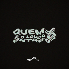 QUEM É O LOUCO ENTRE NÓS (RENKAI FLIP)