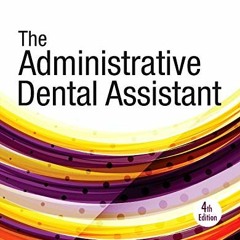VIEW PDF 💜 The Administrative Dental Assistant by  Linda J. Gaylor RDA  BPA  MEd [PD