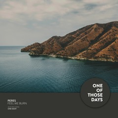 Peres - Feel Me Burn [One Of Those Days]