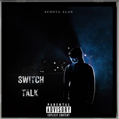 Scoota Alan-Switch Talk