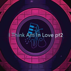 I Think Im N Love pt2.mp3