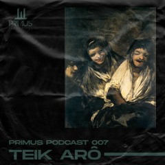 PRIMUS Podcast 007: Teik Arô