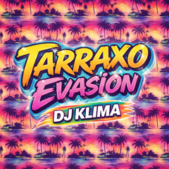TARRAXO EVASION - DJ KLIMA
