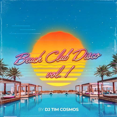 DJ Tim Cosmos - BEACH CLUB DISCO Vol.1 [Mix 2023]