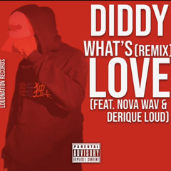 Diddy (Nova Wav & Derique Loud) - Whats Love (Remix)