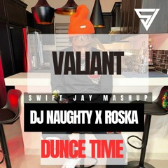 Valiant X Dj Naughty X Roska X Swift Jay - Dunce Time (UK FUNKY MASH UP)