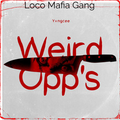Weird Opp’s~ Yvngcee