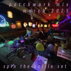 Patchwork Mix Sets Combined- Spin the Bottle March 2025