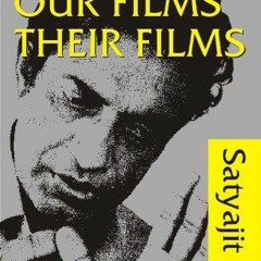 ACCESS PDF 📕 Our Films Their Films by  Satyajit Ray EBOOK EPUB KINDLE PDF
