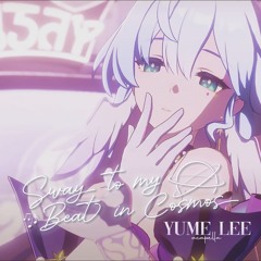 【 Honkai: Star Rail 】 Sway To My Beat In Cosmos | acapella cover by yume lee