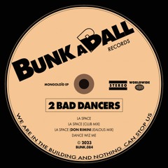 2 Bad Dancers - La Space (Original Mix)