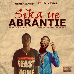SIKA YE ABRANTIE ft D kayna (prod by verzu and mixed by LondonrolliT)