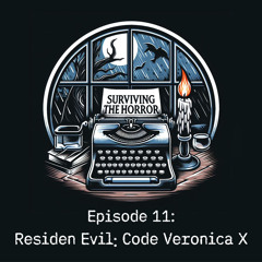 Surviving the Horror - Episode 11: Resident Evil: Code Veronica X