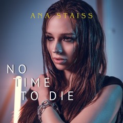 Billie Eilish - No Time to Die - Ana Staiss Cover