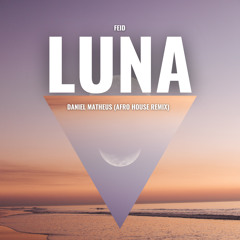 Feid - Luna (Daniel Matheus Afro House Remix) (Free Short Version)