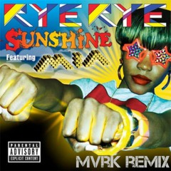 RYE RYE FT M.I.A - SUNSHINE  ( MVRK REMIX ) //FREEDOWNLOAD