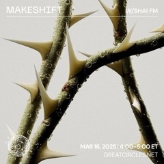 Makeshift w/ Shai FM - 16March2025