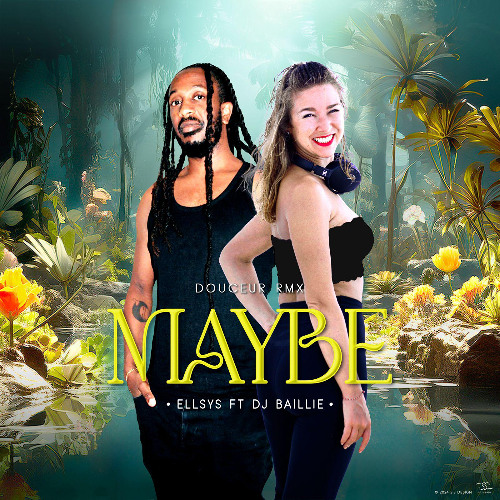 Maybe - Douceur Remix - Ellsys x DJ Baillie