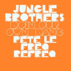 Jungle Brothers - Doin Our Own Dang (Pete Le Freq Refreq)