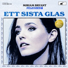 Miriam Bryant - Ett sista glas (Pelikanen Remix)