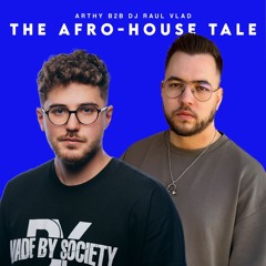 Arthy B2B Dj Raul Vlad - The Afro House Tale ( 04 July 2025)