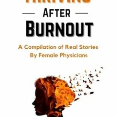 🍿>PDF [Book] Thriving After Burnout A Compilation of Real Stories and Strategies to 🍿