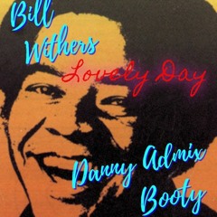 Bill Withers - Lovely Day (Danny Admix Booty)