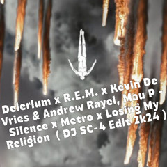 Delerium,Kevin De Vries & Andrew Rayel, - Silence x Metro x Losing My Religion  ( DJ SC-4 Edit)