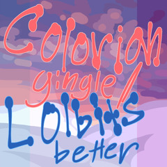 Colorian Gingle / Lolbits Better by Jason Shmason