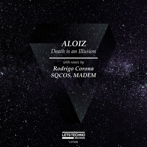 Aloiz - Death Is An Illusion (Rodrigo Corona Remix)