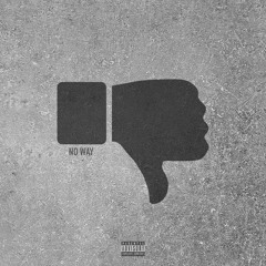 No Way (Prod. by King EF)