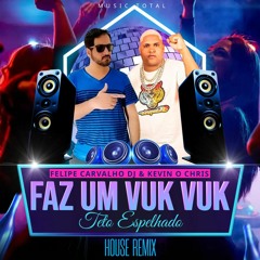 Kevin O Chris - Faz Um Vuk Vuk "Teto Espelhado" (Felipe Carvalho DJ House Remix) - Extended