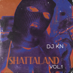 DJ KN - SHATTALAND VOL.1