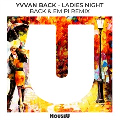 Yvvan Back - Ladies Night (Back & Em Pi Remix)
