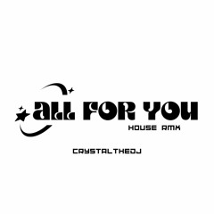 All For You - Janet Jackson (CRYSTALTHEDJ House Remix)