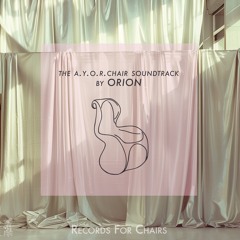 The A.Y.O.R. Chair  ||| Soundtrack by ORION
