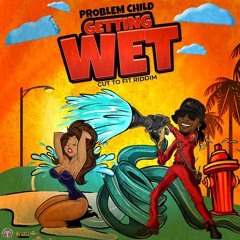 Getting Wet (Cut To Fit Riddim)