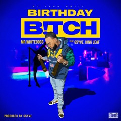 birthday bitch (feat.G5yve & king leaf pro.G5yve)