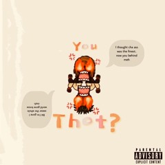 You Thot? B*Larry X Dosidos Prod. Steezintheworld