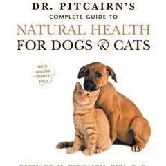 ACCESS EPUB 📨 Dr. Pitcairn's Complete Guide to Natural Health for Dogs & Cats by  Ri