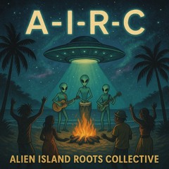 A-I-R-C Alien Island Roots Collective