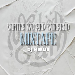 WINTER WICKED WEEKEND 2024 MIXTAPE DJ MEELIE