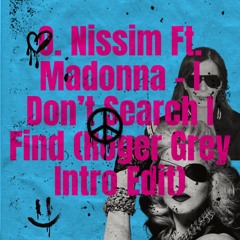 O. Nissim Ft. Madonna - I Don´t Search I Find (Roger Grey Intro Edit)
