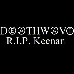 For Keenan R.I.P.