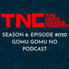 Season 6: Episode #020 - Gomu Gomu No Podcast