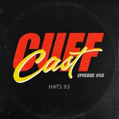 CUFF Cast 056 - HATS 93