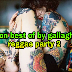Reggae Party 2 By Gallagh'