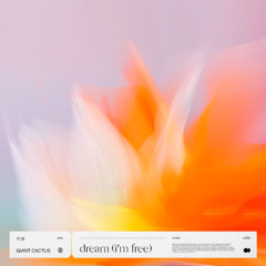 giant cactus - dream (i'm free)