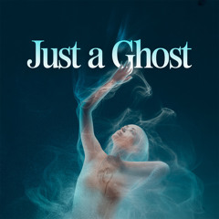 Just A Ghost
